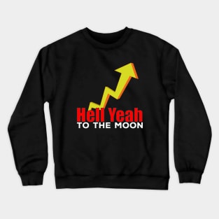 Hell Yeah To The Moon Crewneck Sweatshirt